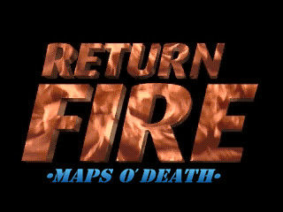 Return Fire: Maps o' Death